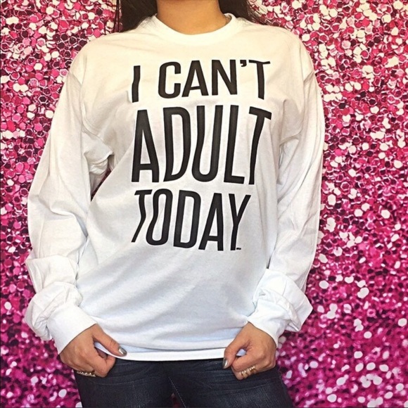 “I Can’t Adult Today” long sleeve tee - Picture 1 of 4